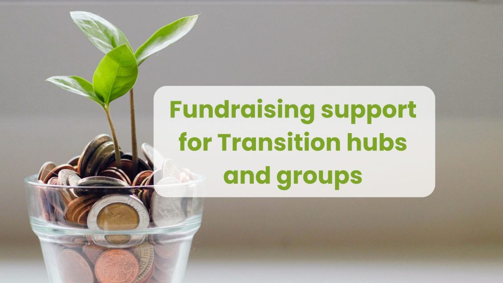 Fundraising support for Transition hubs and groups